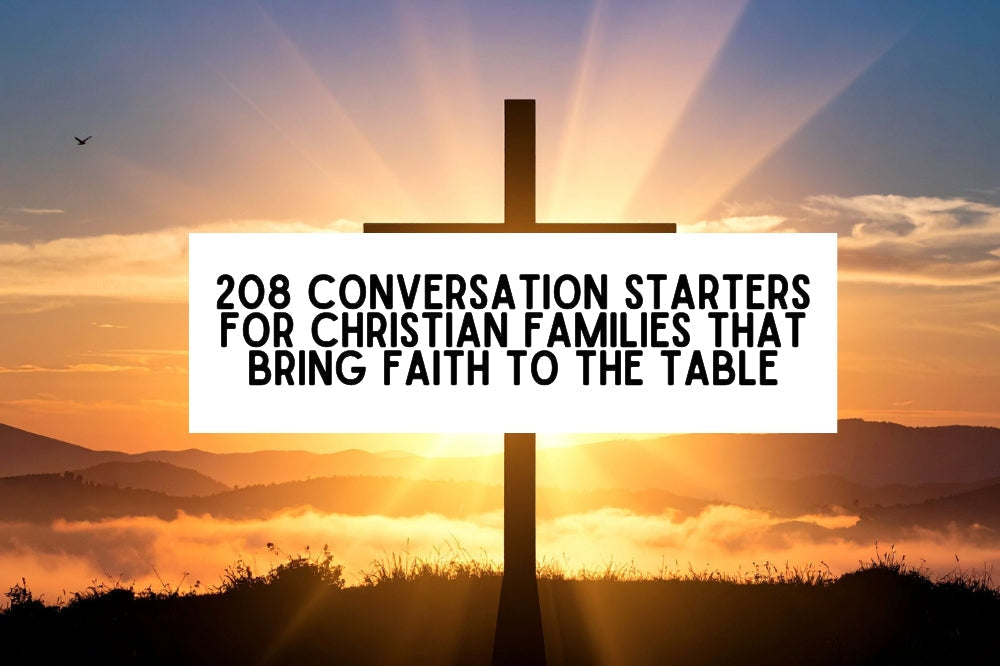 208 Conversation Starters for Christian Families That Bring Faith to t ...