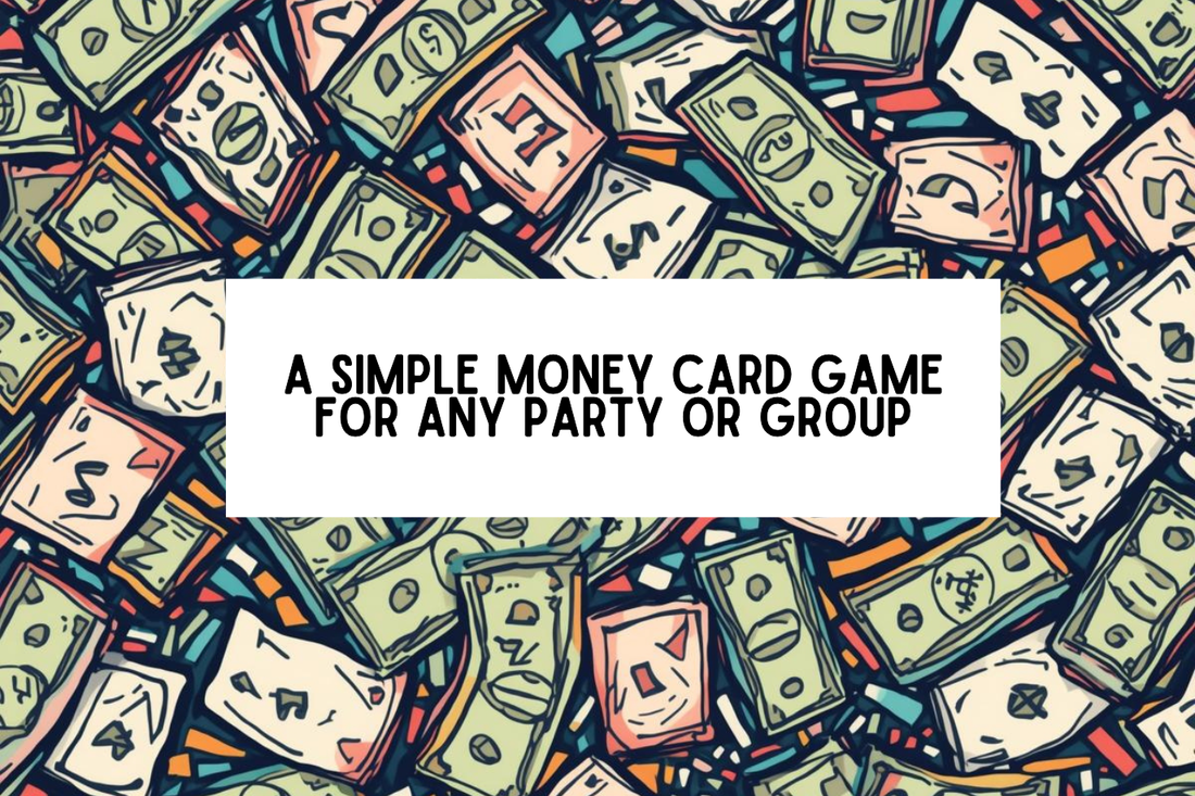 A Simple Money Card Game for Any Party or Group