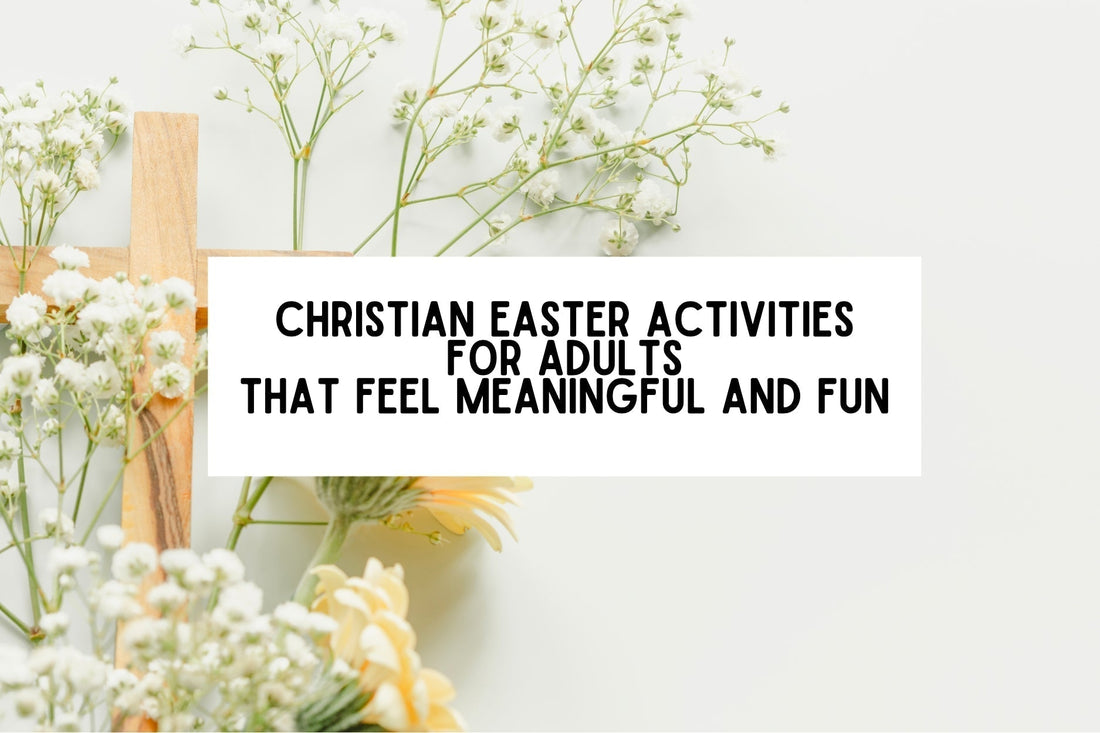 Christian Easter Activities For Adults That Feel Meaningful And Fun