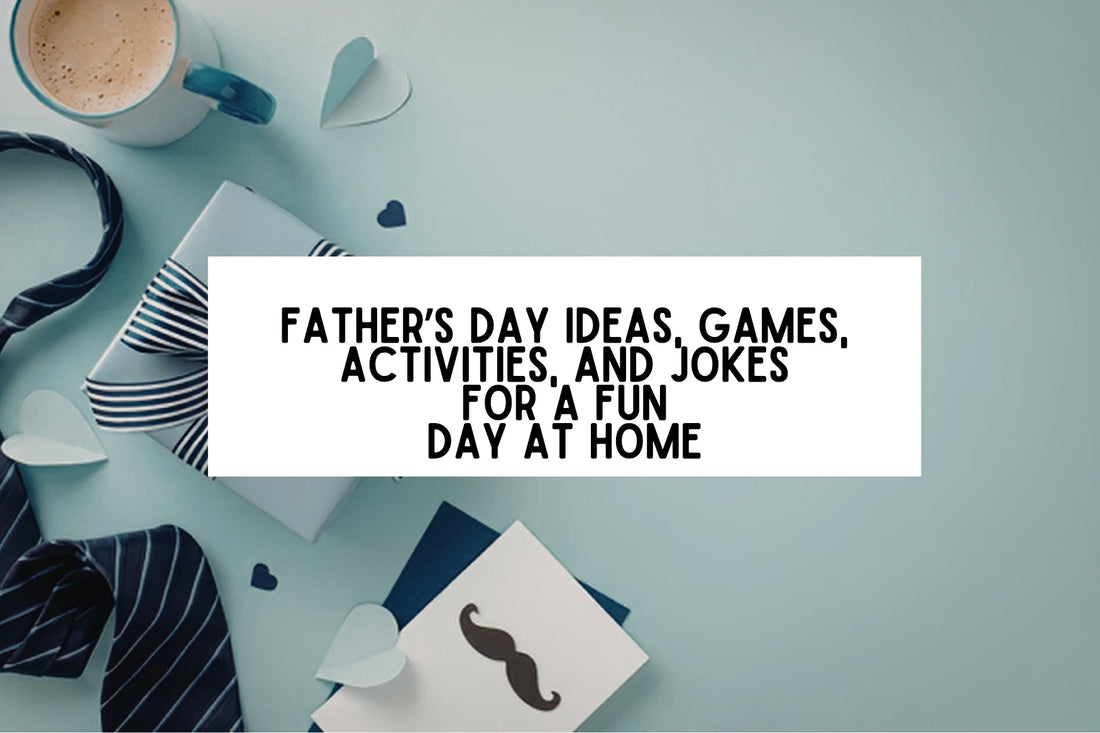 Father’s Day Ideas, Games, Activities, And Jokes For A Fun Day At Home