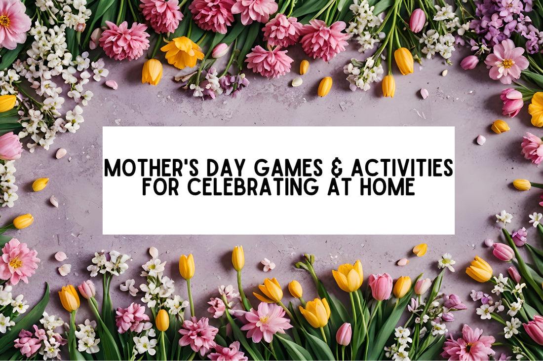 17 Mother's Day Games & Activities For Celebrating At Home