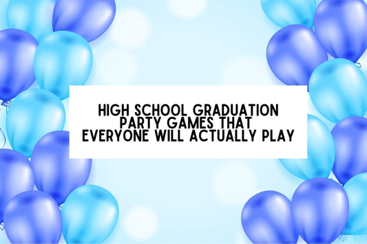 9 High School Graduation Party Games That Everyone Will ACTUALLY Play