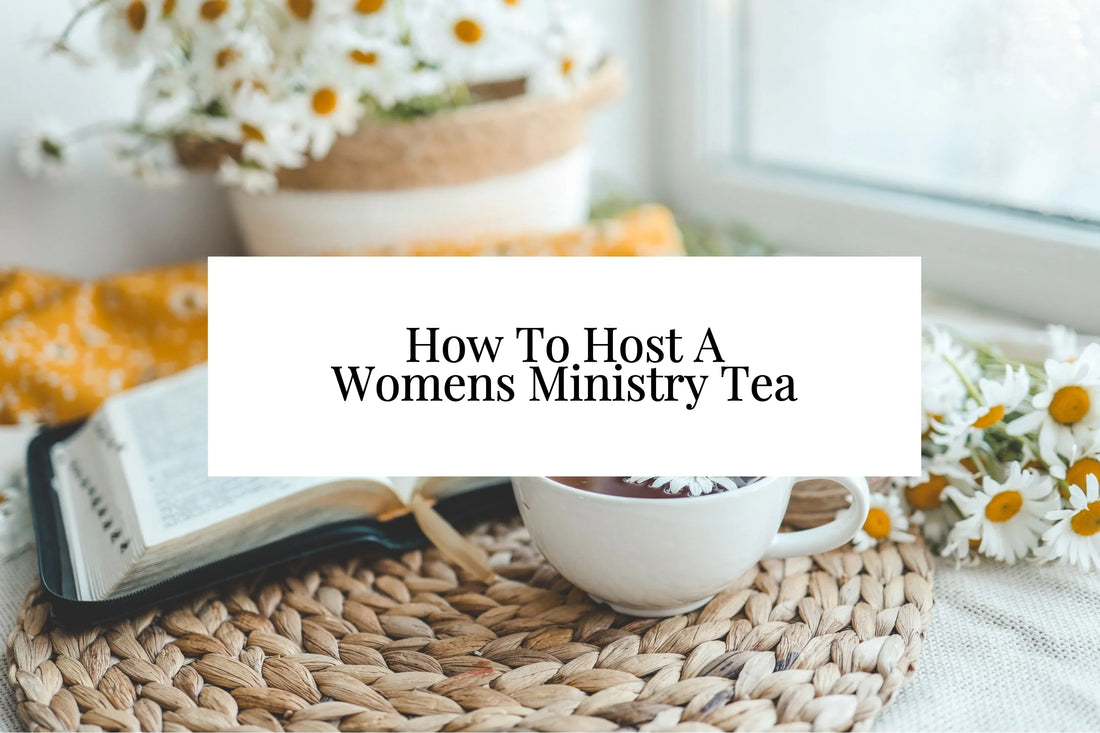 How To Host A Women’s Ministry Tea Party In 7 Easy Steps